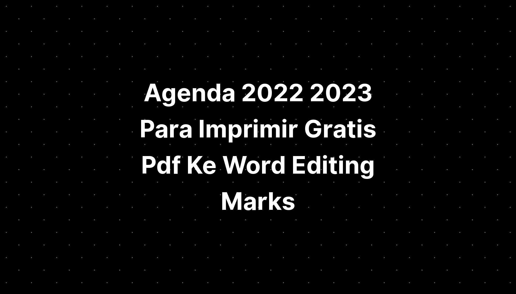 agenda-2022-2023-para-imprimir-gratis-pdf-ke-word-editing-marks-imagesee